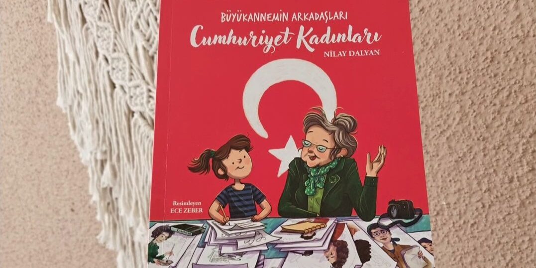 BÜYÜKANNEMİN ARKADAŞLARI CUMHURİYET KADINLARI